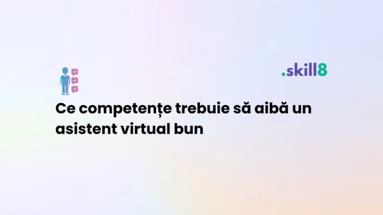 Ce competențe trebuie să aibă un asistent virtual bun – abilități esențiale pentru freelanceri | Skill8